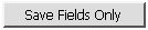 Save Fields Only Button